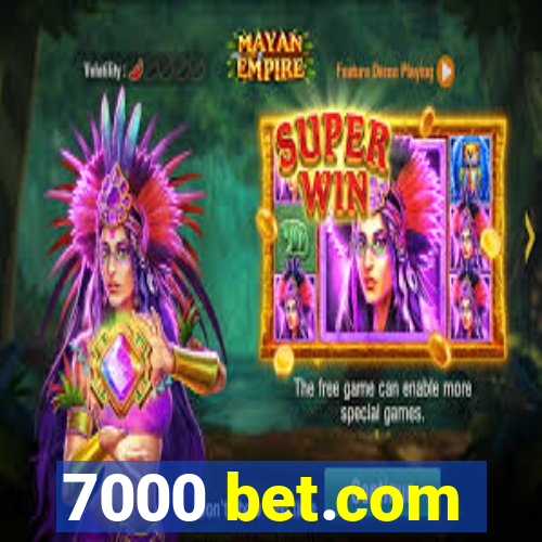 7000 bet.com